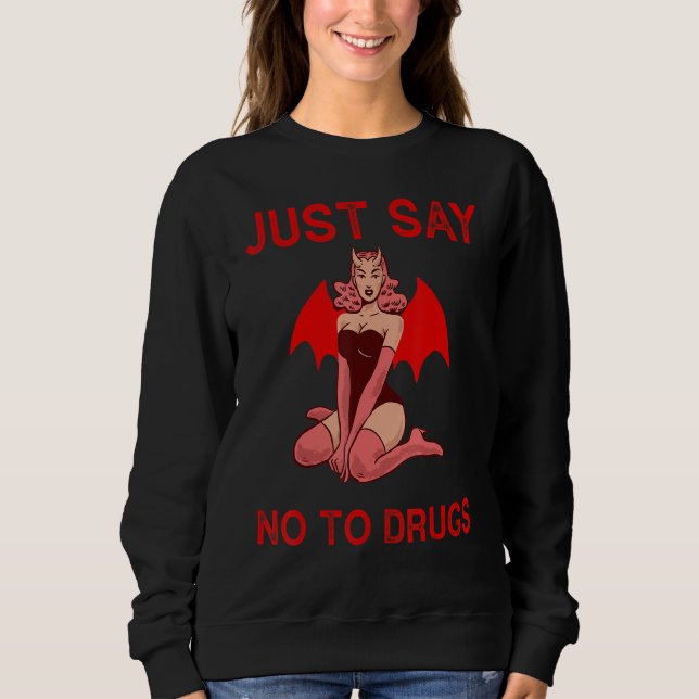 Say No To Drugs  Support Addicts  Anti drugs Sweatshirt (Vorderseite)