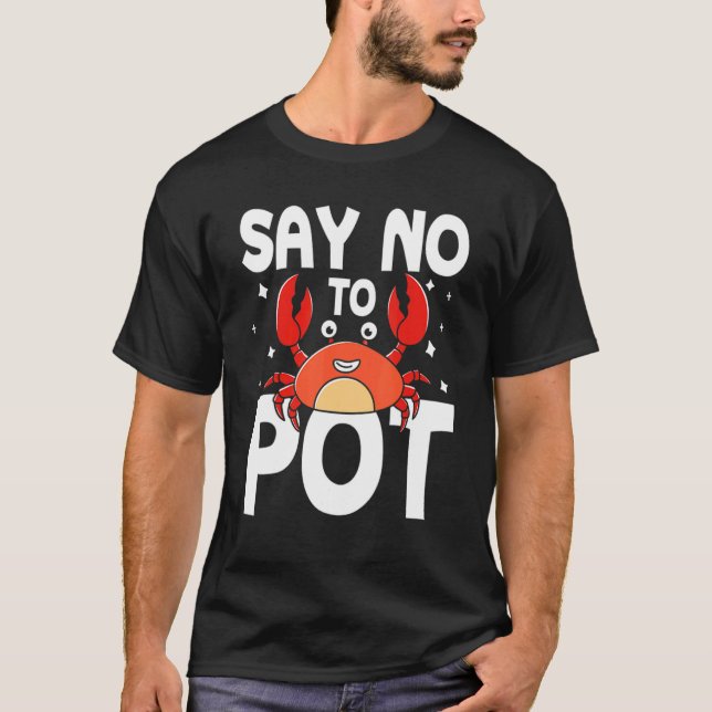 Say No To Pot Crab T-Shirt (Vorderseite)