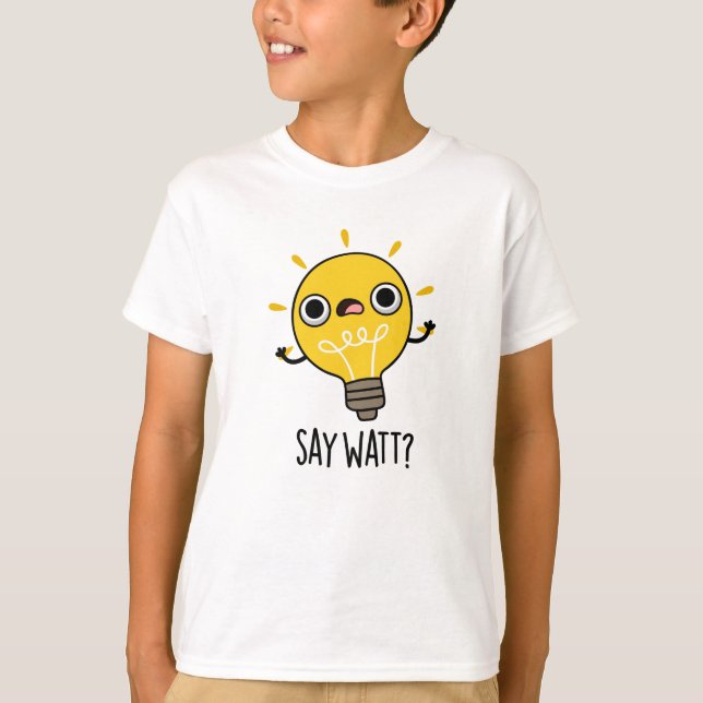 Say Watt Funny Light Bulb Pub T-Shirt (Vorderseite)