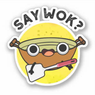 Say Wok Funny Chinese Wok Pun Aufkleber
