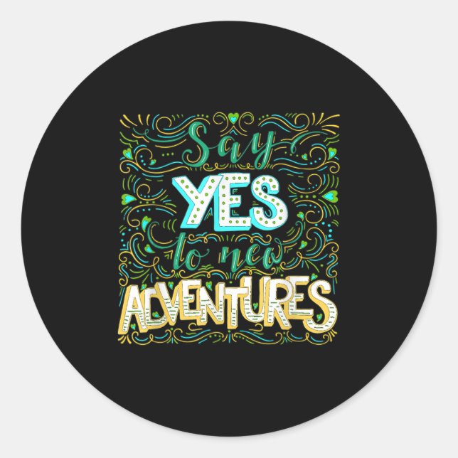 Say Yes To New Adventures Insrational Motivational Runder Aufkleber (Vorderseite)