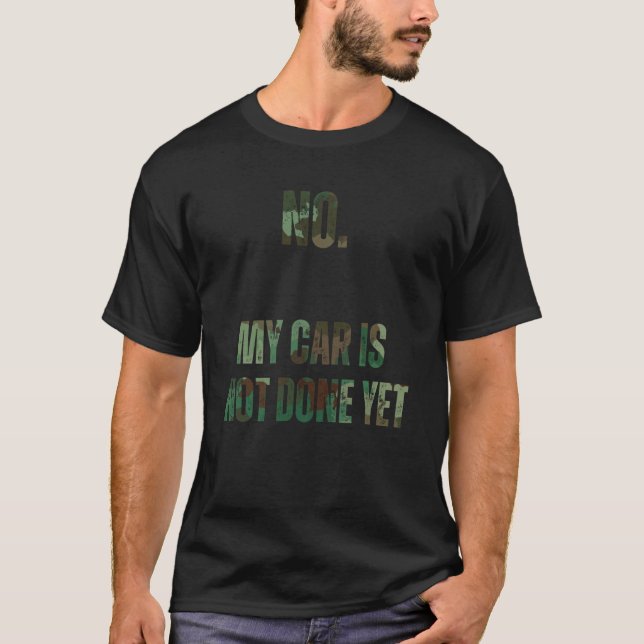 Saying My Car Isn't Done Yet Sarcastic Dad Women M T-Shirt (Vorderseite)