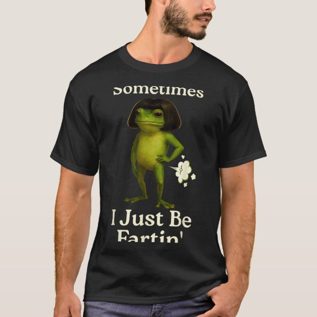 Saying Sometimes Just Fartin Frog Frog I Laugh T-Shirt (Vorderseite)