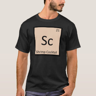 Sc - Garnelen-Cocktail Chemie Periodensystem T-Shirt