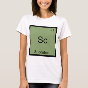 Sc - Succubus Lustiges Chemie-Element-Symbol-T-Shi T-Shirt