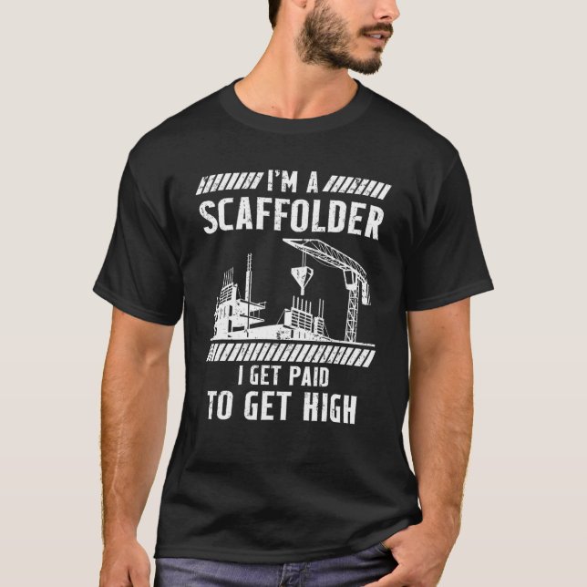 Scaffolder Ich erhalte bezahltes Scaffold Builder  T-Shirt (Vorderseite)
