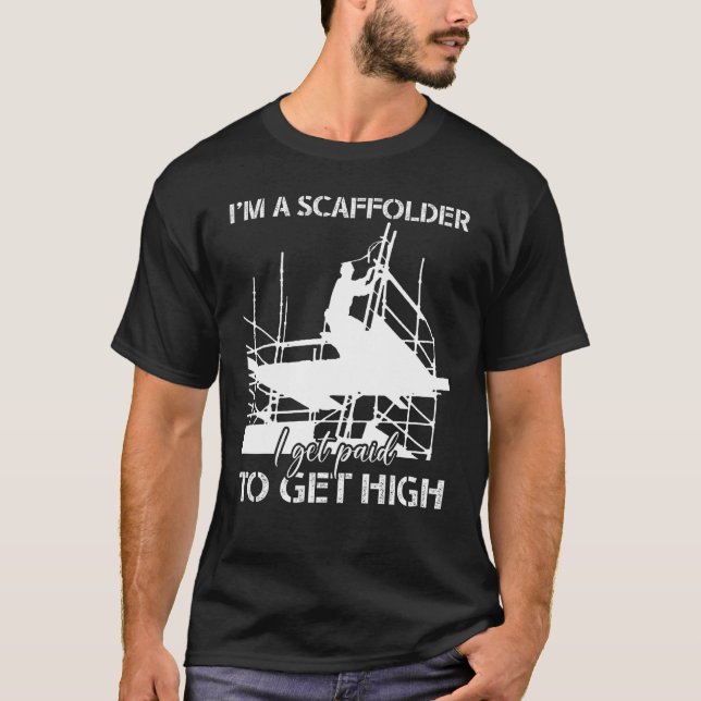 Scaffolder Ich erhalte bezahltes Scaffold Builder  T-Shirt (Vorderseite)