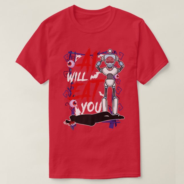Scary Artificial Intelligence (AI) WILL EAT YOU  T-Shirt (Design vorne)
