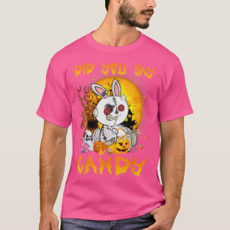 Scary Rabbit Did You Say Candy Halloween Pumpkin C T-Shirt