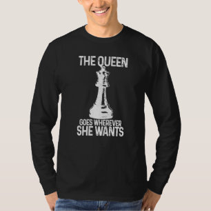 Schach Die Königin geht, wo immer sie Schachspiele T-Shirt