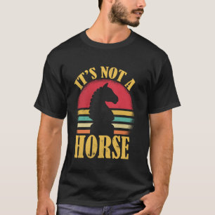 Schach - Es ist kein Pferd T-Shirt