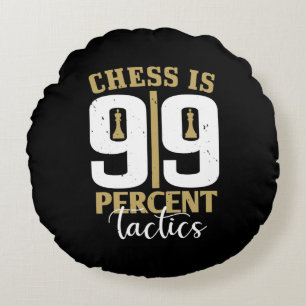 Schach ist 99 Prozent Taktik Rundes Kissen