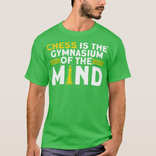 Schach ist das Turnhalle des Geistes Schachspieler T-Shirt