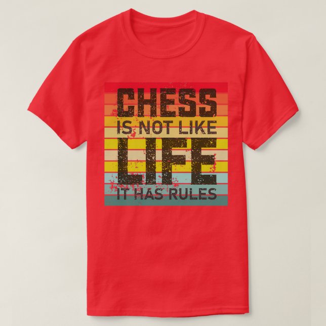 Schach ist nicht wie Leben, es hat Regeln T-Shirt (Design vorne)