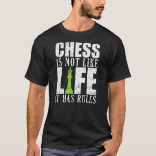 Schach ist nicht wie Leben, es hat Regeln T-Shirt