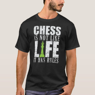 Schach ist nicht wie Leben, es hat Regeln T-Shirt