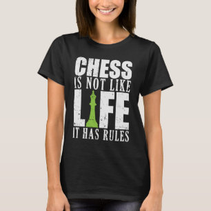 Schach ist nicht wie Leben, es hat Regeln T-Shirt