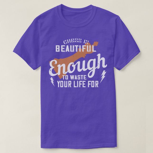 Schach ist schön, Leben zu verschwenden T-Shirt (Design vorne)