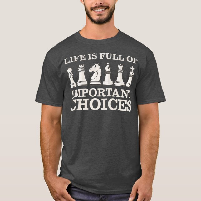 Schach ist voll von wichtigen Entscheidungen lusti T-Shirt (Vorderseite)