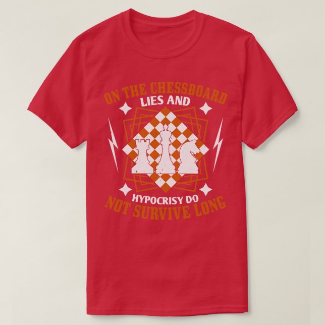 Schach-Lügen und Heuchelei überleben nicht T-Shirt (Design vorne)