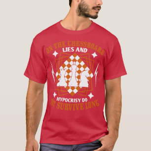 Schach-Lügen und Heuchelei überleben nicht T-Shirt