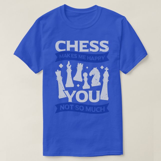 Schach macht mich glücklich über dich nicht so vie T-Shirt (Design vorne)