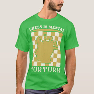 Schach Schach ist geistige Folter T-Shirt