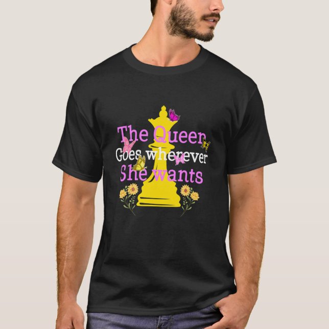 Schachkönigin geht, wo immer sie Board Game Str. W T-Shirt (Vorderseite)