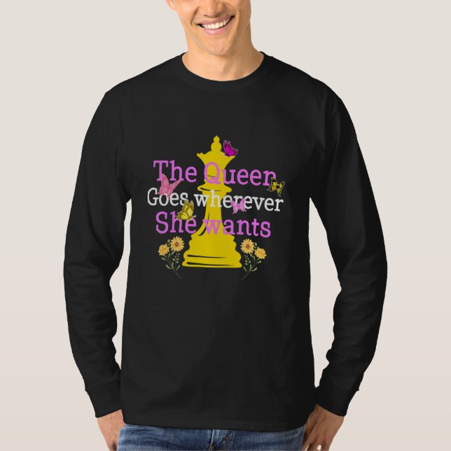 Schachkönigin geht, wo immer sie Board Game Str. W T-Shirt (Vorderseite)