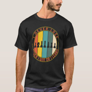 Schachspieler verlieren nie, weder gewinnen noch s T-Shirt