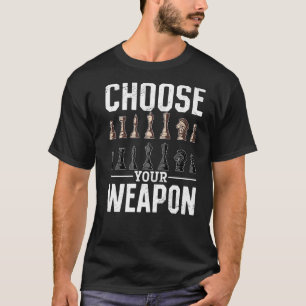 Schachspieler Wählen Sie Ihre Waffe aus T-Shirt