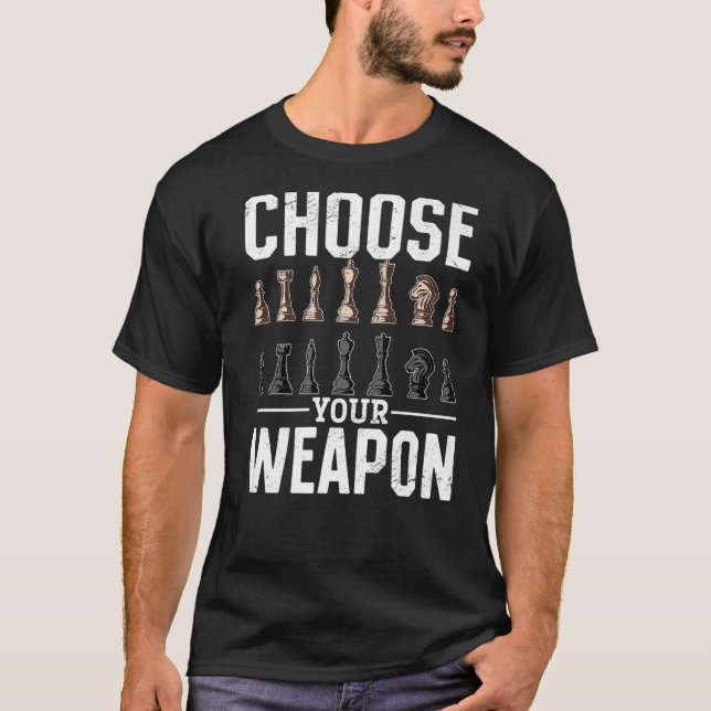 Schachspieler Wählen Sie Ihre Waffe aus T-Shirt (Vorderseite)