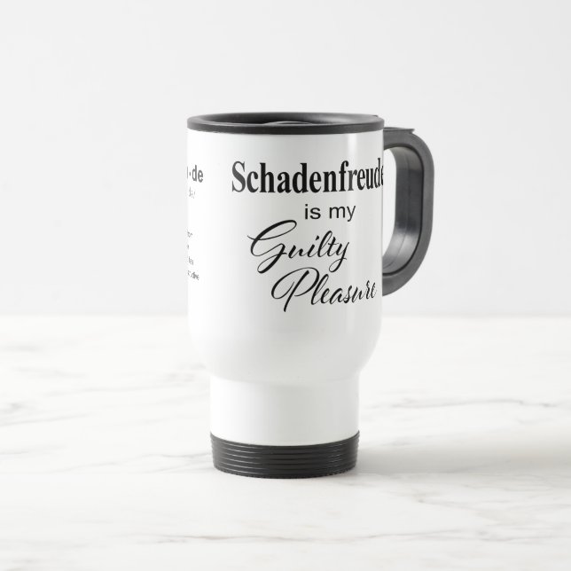 Schadenfreude* ist meine Guilty Pleasure Coffee Ta Reisebecher (VorderseiteRechts)