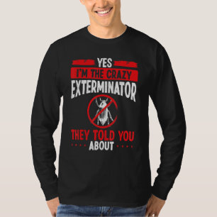 Schädlingsbekämpfer Ich bin der Ausrottungsarbeite T-Shirt