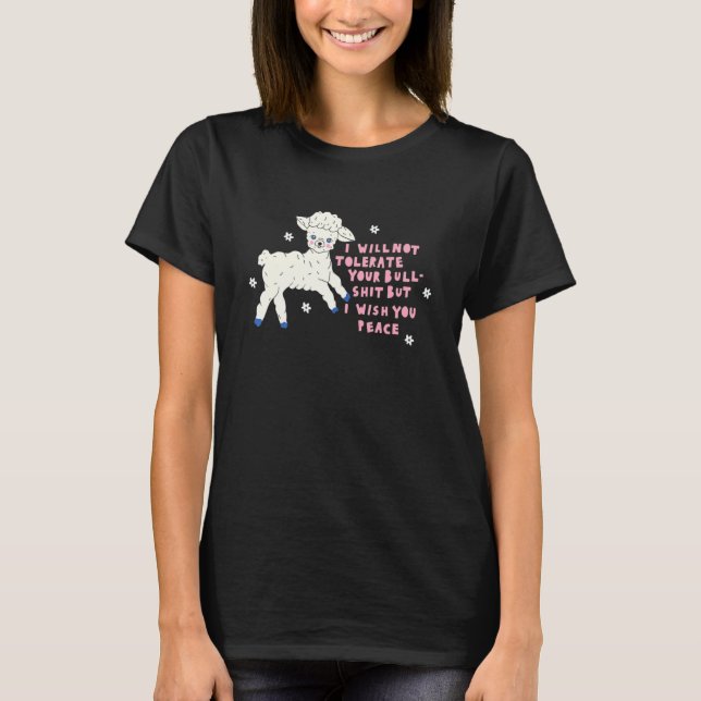 Schaf ich nicht tolerieren Ihre Bull Sht, aber ich T-Shirt (Vorderseite)