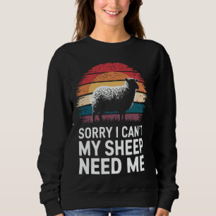 Schafe Entschuldigung, ich kann nicht, meine Schaf Sweatshirt