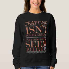 Schaffen ist nicht für jeden nur Coole Menschen Sweatshirt