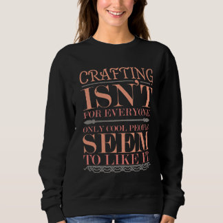 Schaffen ist nicht für jeden nur Coole Menschen Sweatshirt