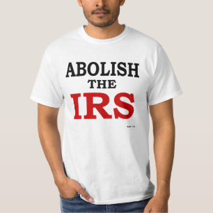 Schaffen Sie das IRS ab T-Shirt