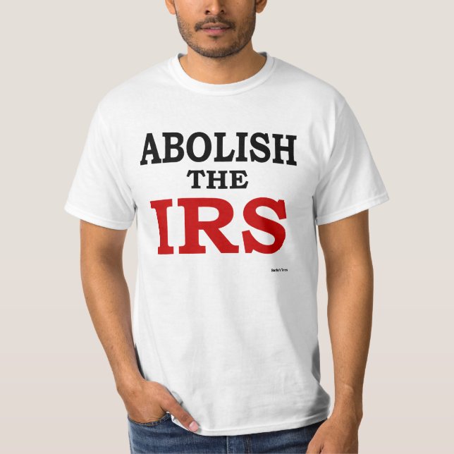 Schaffen Sie das IRS ab T-Shirt (Vorderseite)