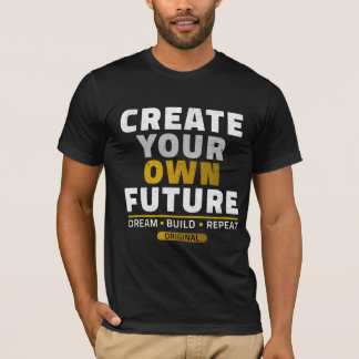 Schaffen Sie Ihre eigene Zukunft – Motivierende Vi T-Shirt