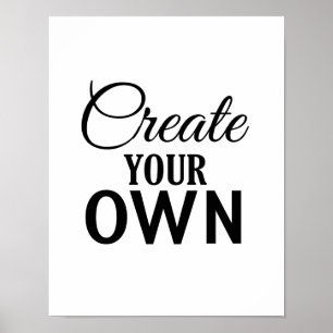 Schaffen Sie Ihre Selbst Poster