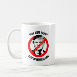 Schaffen Sie sich einen eigenen Anti-Trump Kaffeetasse