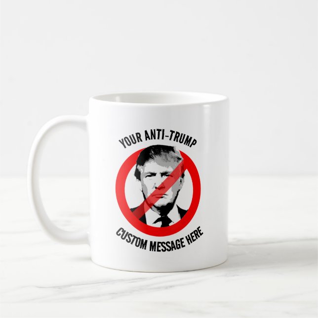Schaffen Sie sich einen eigenen Anti-Trump Kaffeetasse (Links)