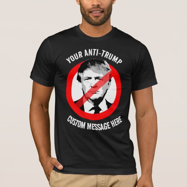 Schaffen Sie sich einen eigenen Anti-Trump T-Shirt (Vorderseite)