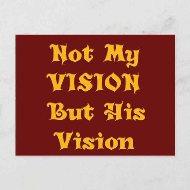 Schaffen Sie sich nicht meine Vision, sondern sein Postkarte (Vorderseite)