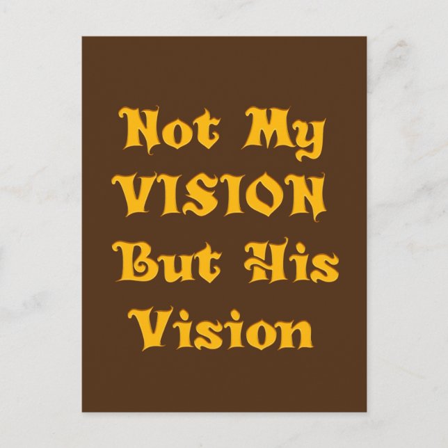 Schaffen Sie sich nicht meine Vision, sondern sein Postkarte (Vorderseite)