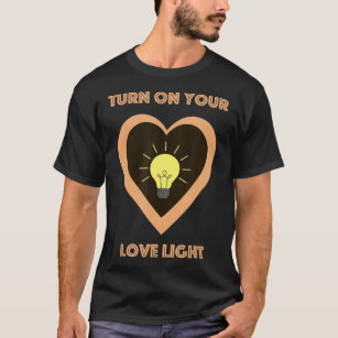Schalten Sie den Liebe Light T - Shirt ein