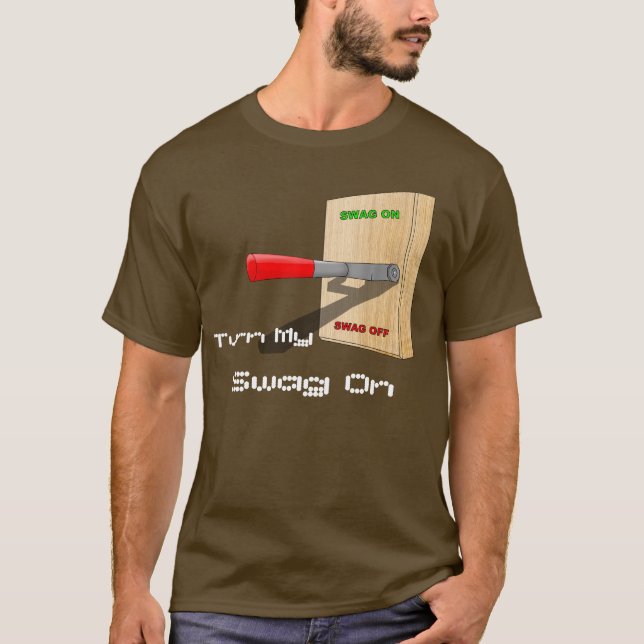 Schalten Sie meinen Swag ein T-Shirt (Vorderseite)