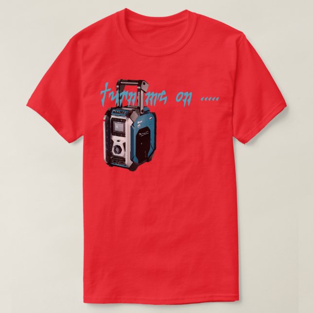schalten Sie mich auf Makita Radio T-Shirt (Design vorne)